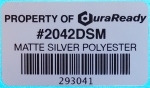 DuraReady's matte silver, durable, polyester label with excellent resistance to sunlight, UV and temperature.